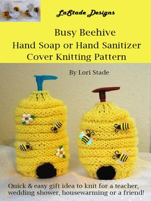 cover image of Busy Beehive Hand Soap or Hand Sanitizer Dispenser Cover Knitting Pattern